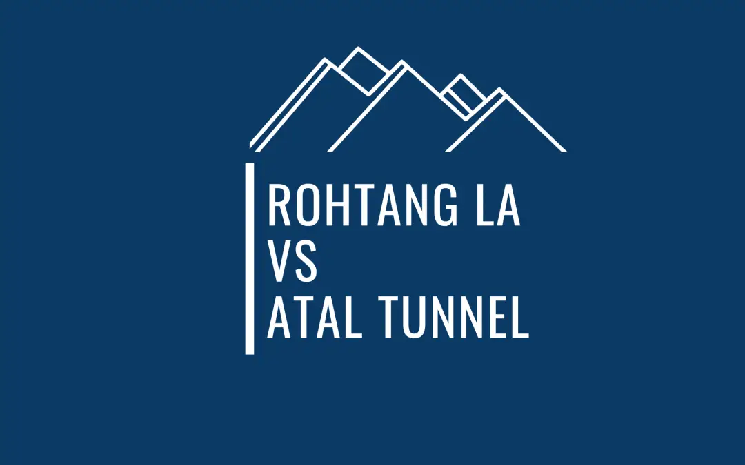 Rohtang Pass Vs Atal Tunnel – Key Differences Explained